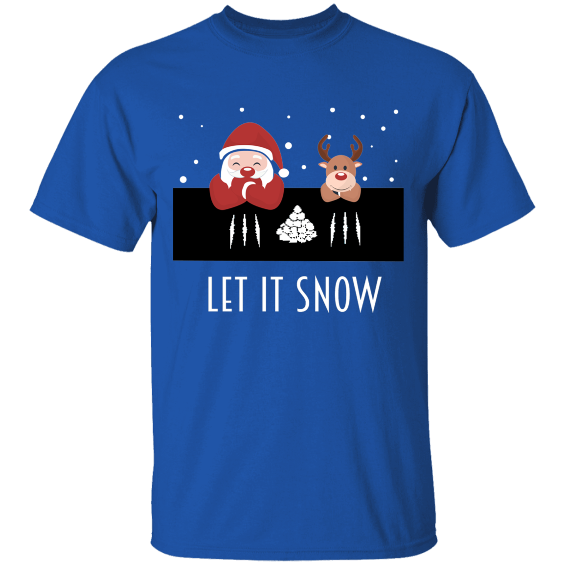 Let It Snow, Apparel - Shirts Be Like