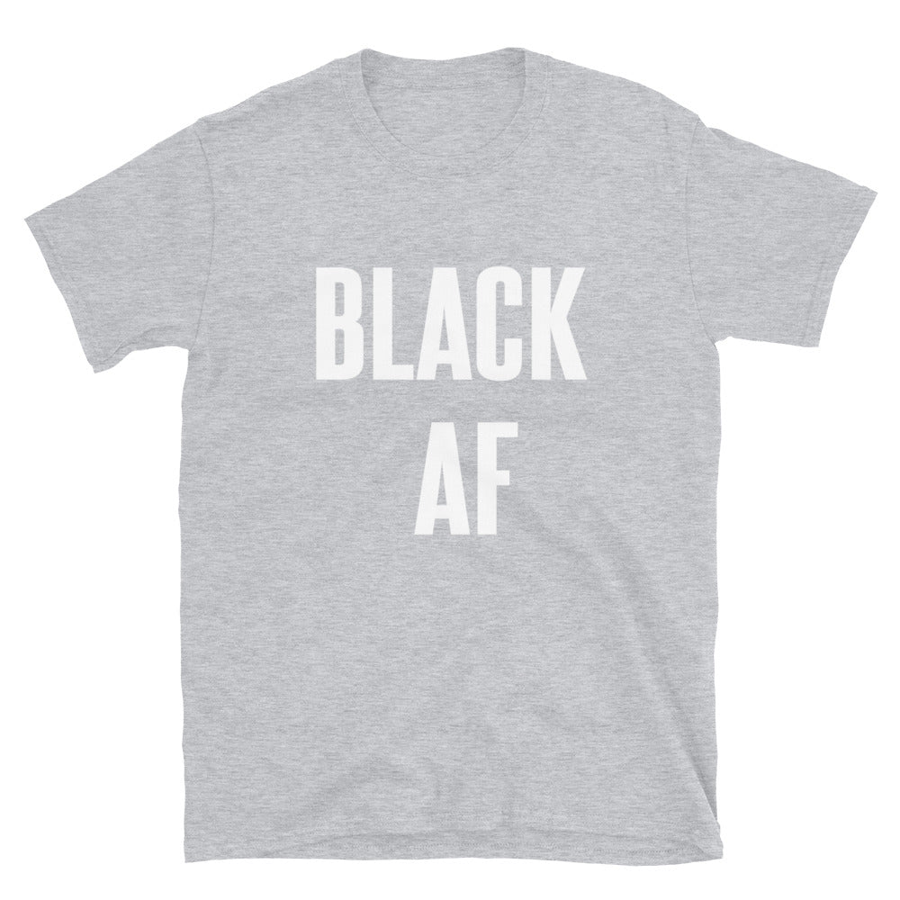 Black AF - Shirt - Shirts Be Like
