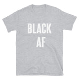 Black AF - Shirt - Shirts Be Like