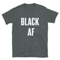 Black AF - Shirt - Shirts Be Like