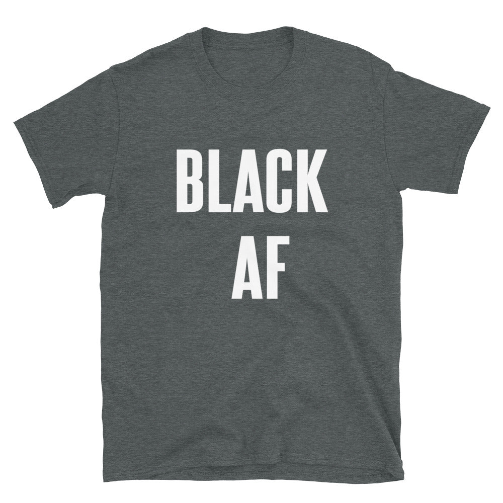 Black AF - Shirt - Shirts Be Like