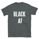 Black AF - Shirt - Shirts Be Like